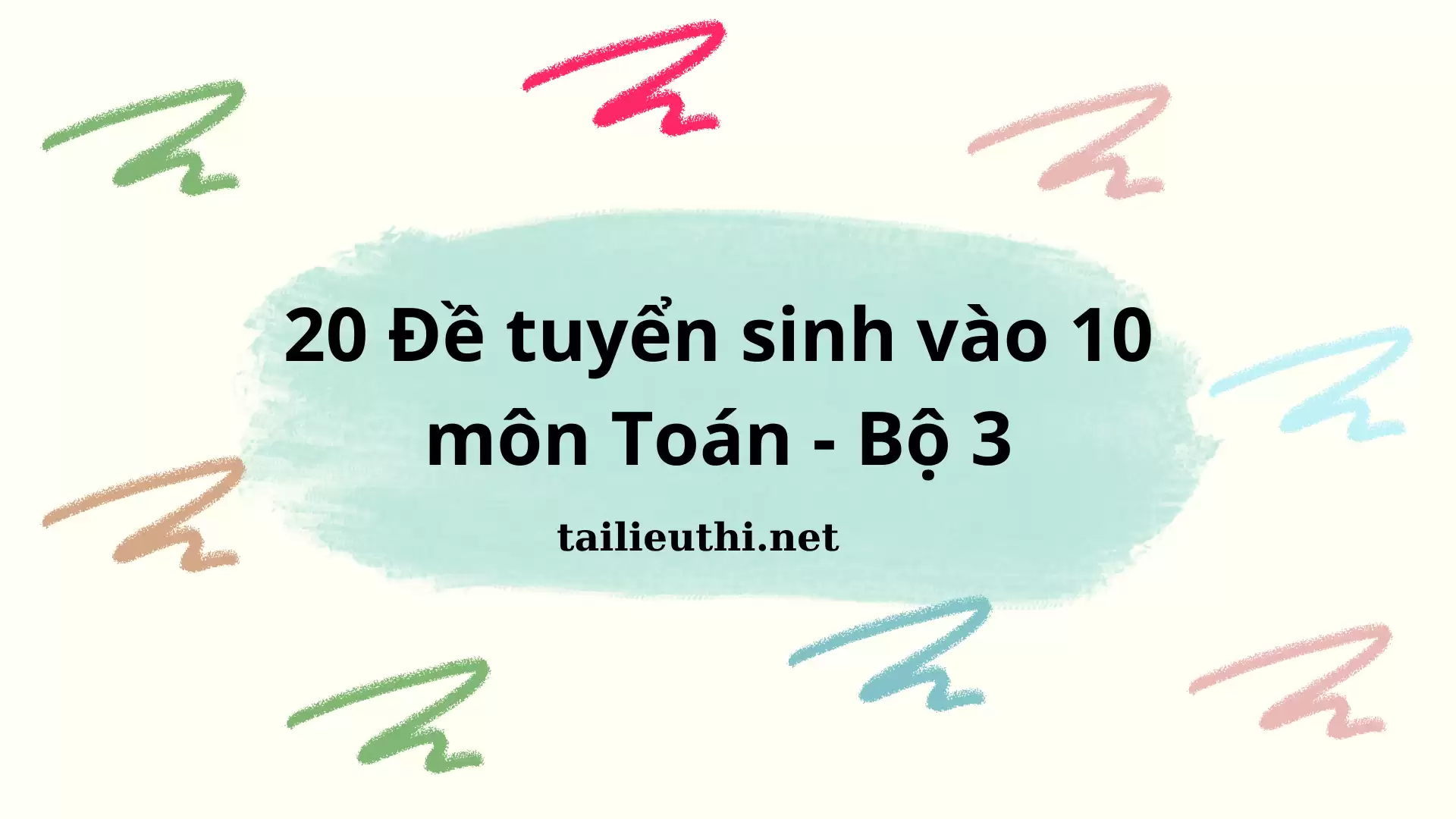 Bộ 20 đề tuyển sinh vào 10 môn Toán - Bộ 3