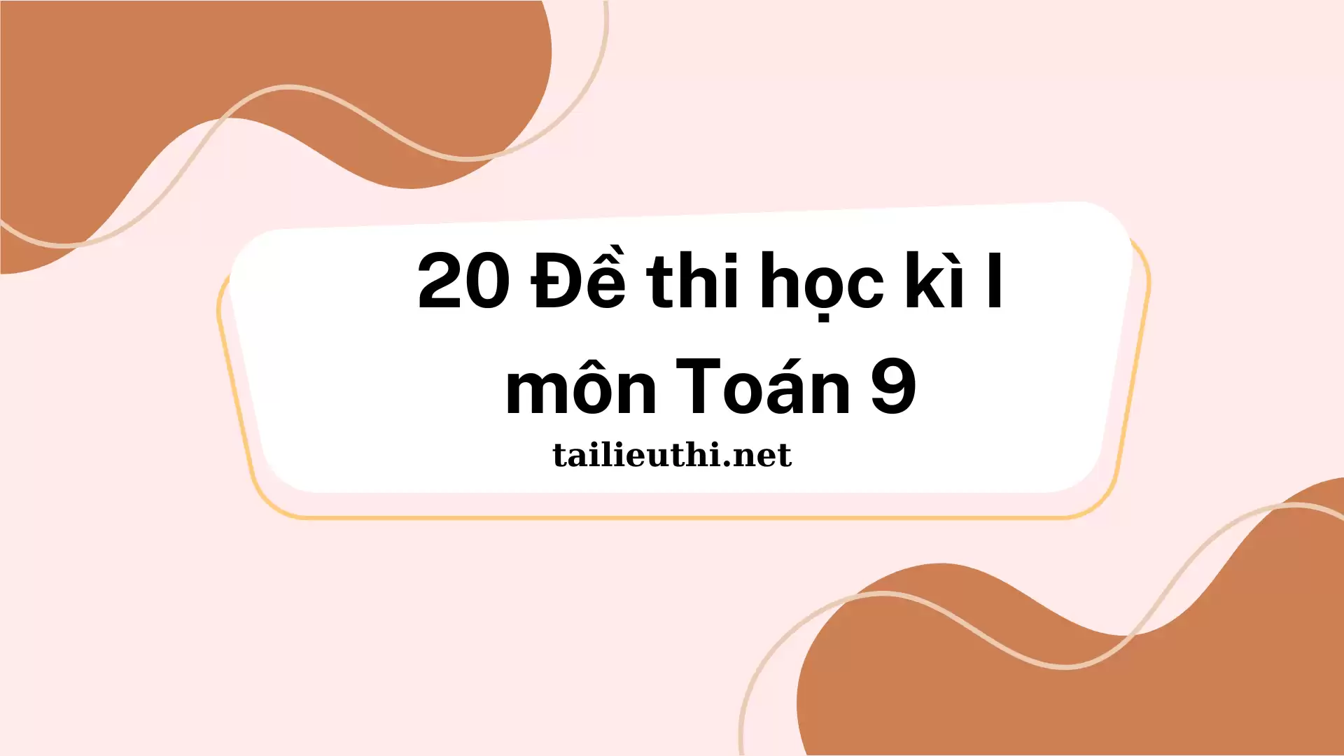 Bộ 20 đề thi học kì I môn Toán 9 (có đáp án)