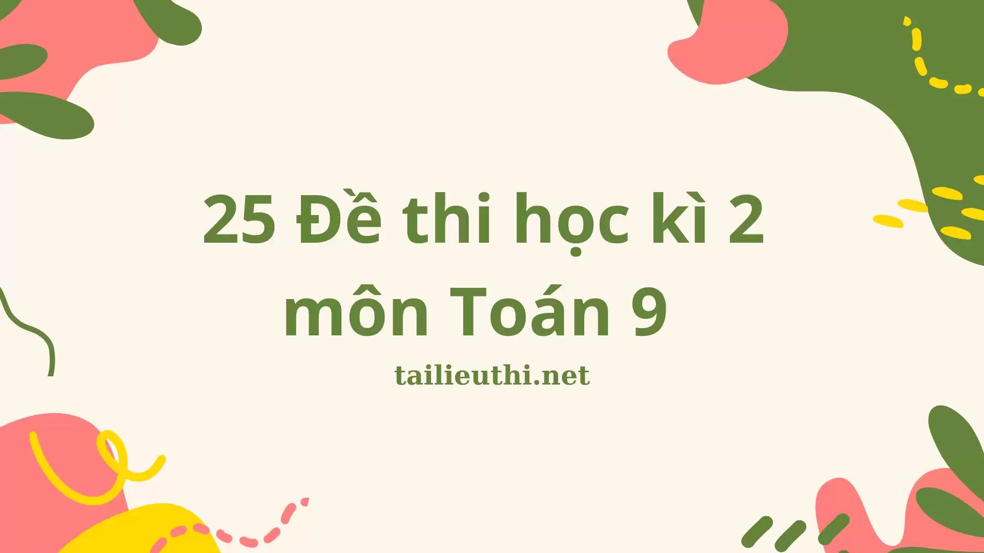 Bộ 25 đề thi học kì 2 môn Toán 9 (có đáp án)