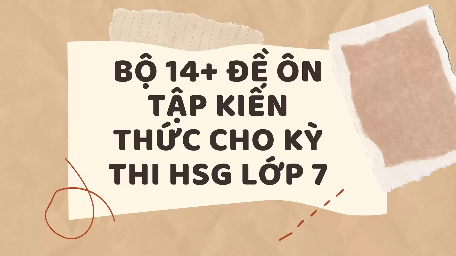 TRỌN BỘ 14+ ĐỀ ÔN TẬP KIẾN THỨC CHO KỲ THI HSG LỚP 7