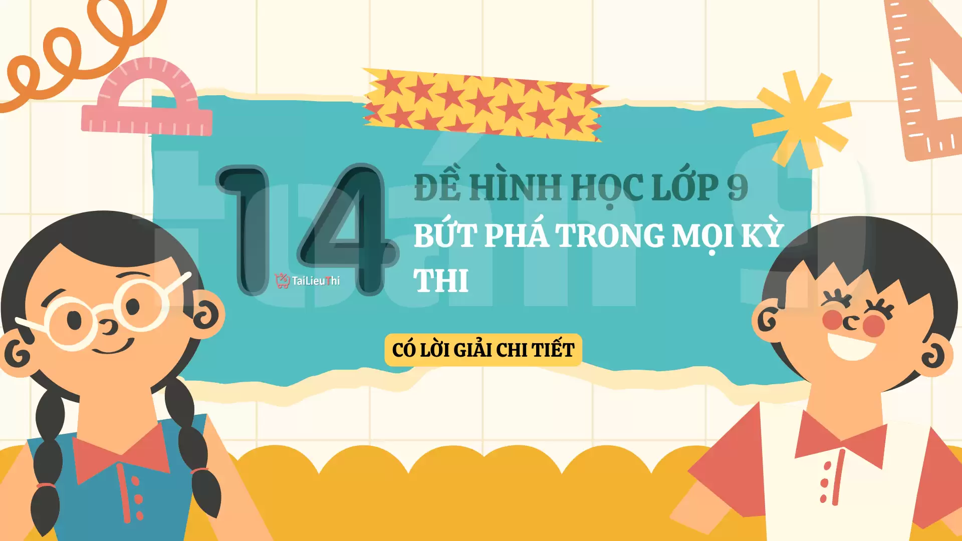 BỘ 14 ĐỀ HÌNH HỌC LỚP 9 - BỨT PHÁ TRONG MỌI KỲ THI TAILIEUTHI.NET (Lời giải chi tiết)