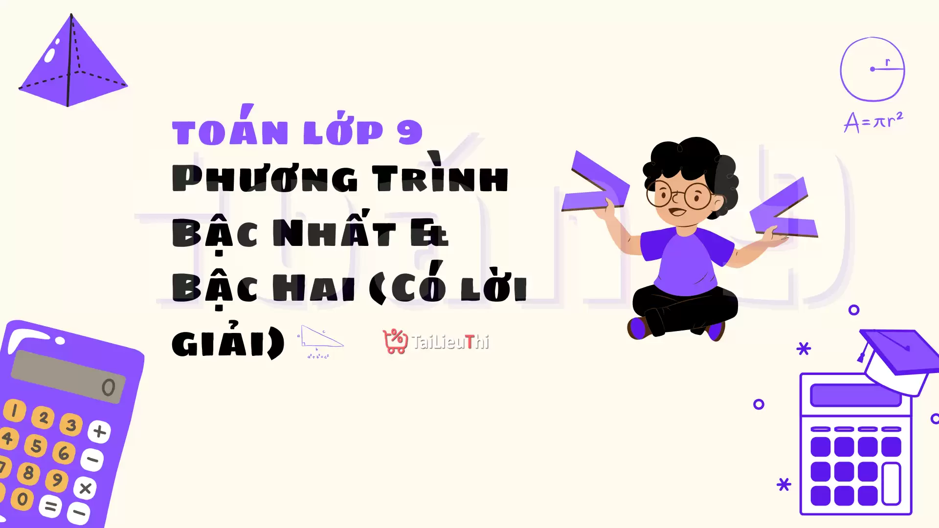 Toán Lớp 9 - Phương Trình Bậc Nhất & Bậc Hai (Có lời giải)