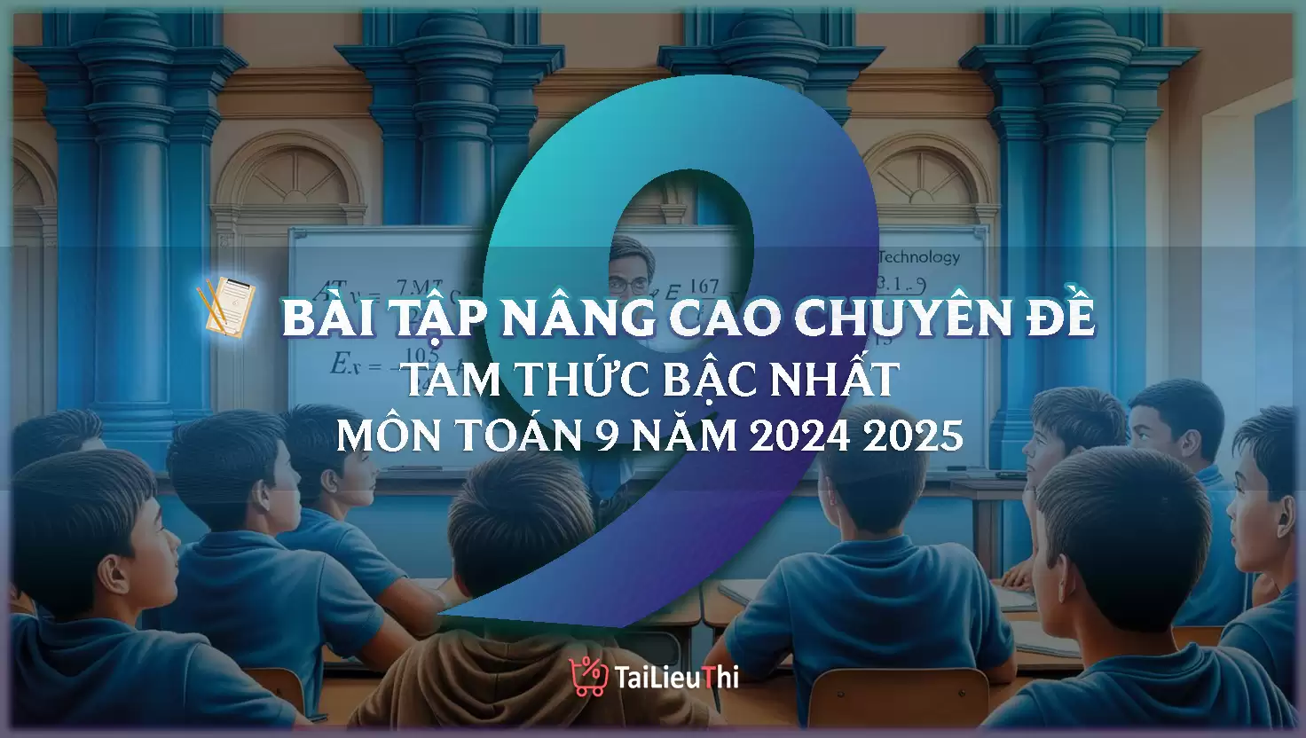 TOÁN 9: Bài tập nâng cao chuyên đề - TAM THỨC BẬC MỘT