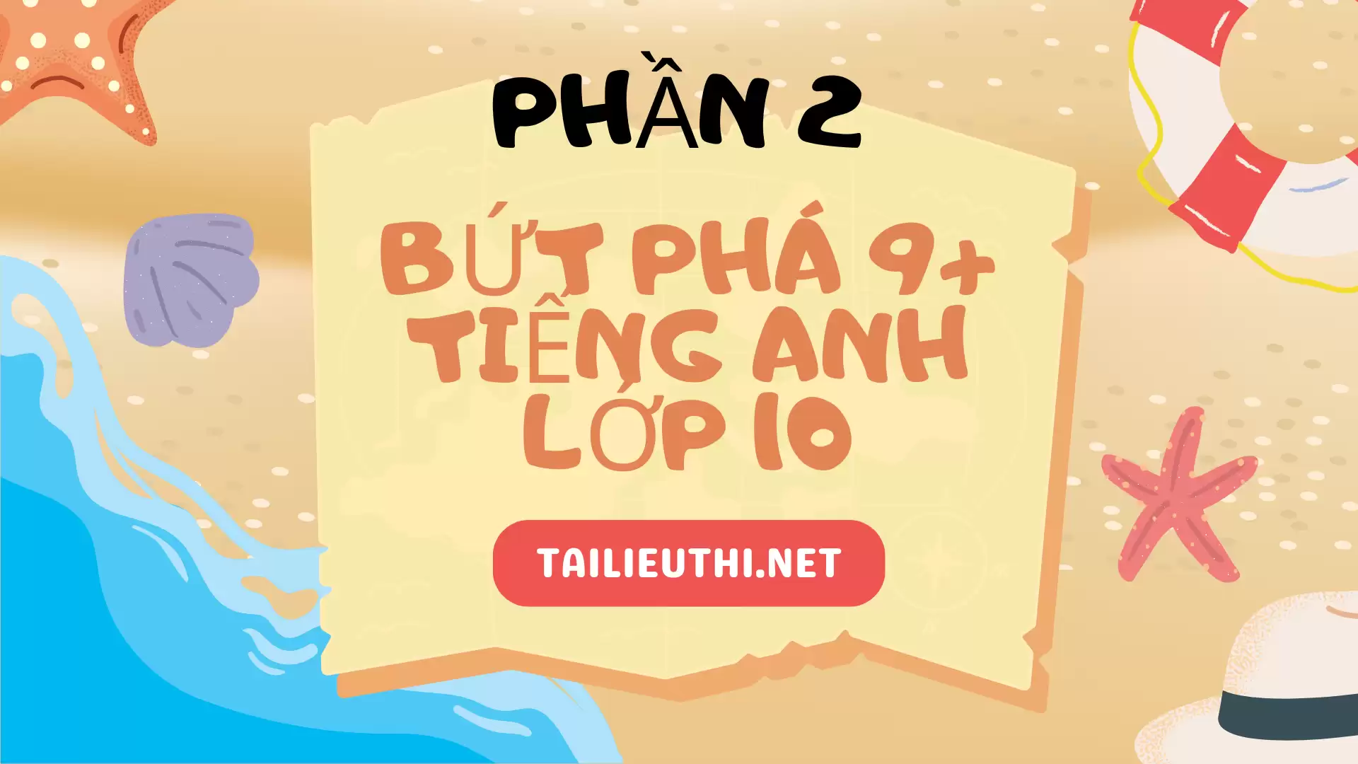 bứt phá 9+ tiếng anh lớp 10 phần 2 (có lời giải chi tiết )