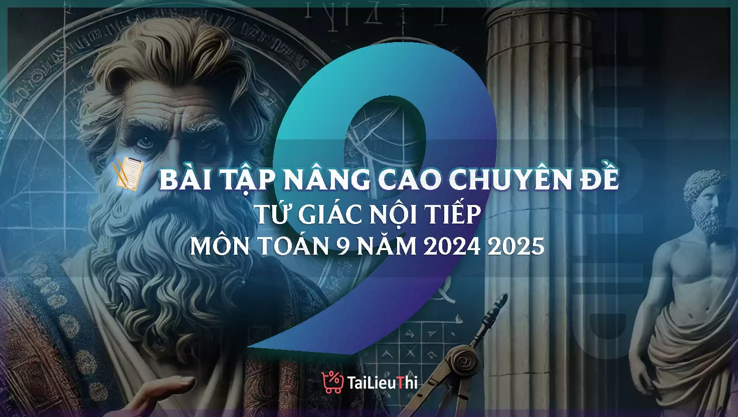 TOÁN 9: Bài tập nâng cao chuyên đề - TỨ GIÁC NỘI TIẾP