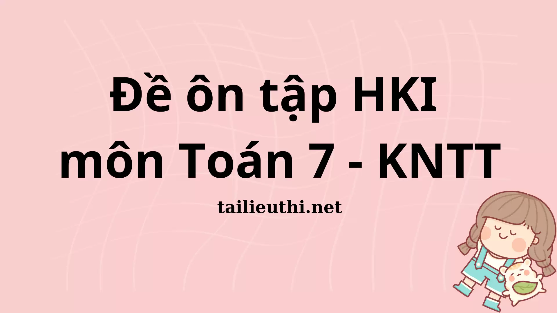 Đề Ôn Tập Học Kỳ I Môn Toán 7 - Kết nối tri thức