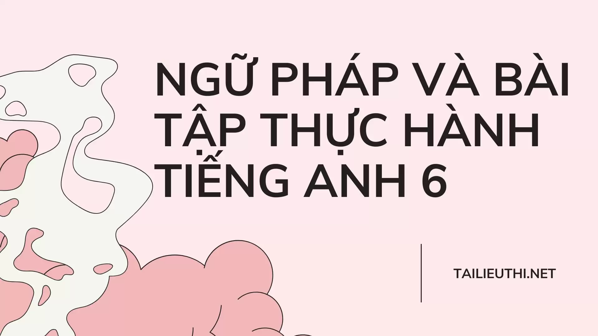 BÀI TẬP THỰC HÀNH TIẾNG ANH 6