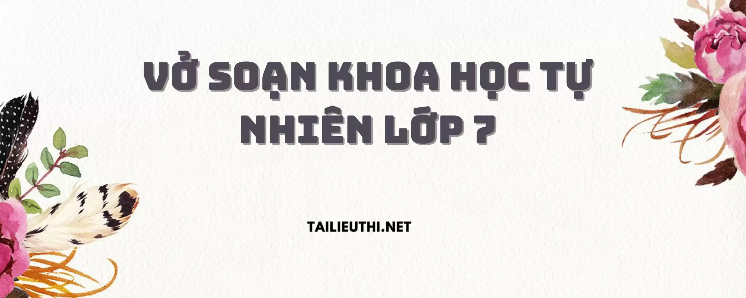 VỞ SOẠN KHOA HỌC TỰ NHIÊN LỚP 7