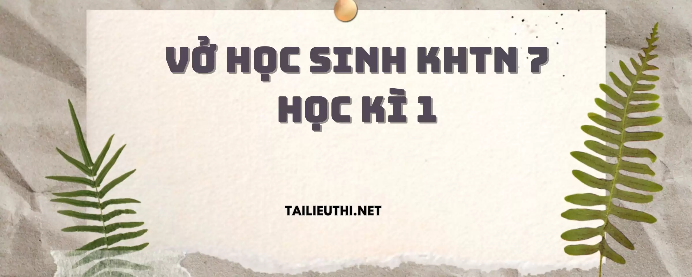 VỞ HỌC SINH KHTN 7 HỌC KÌ 1