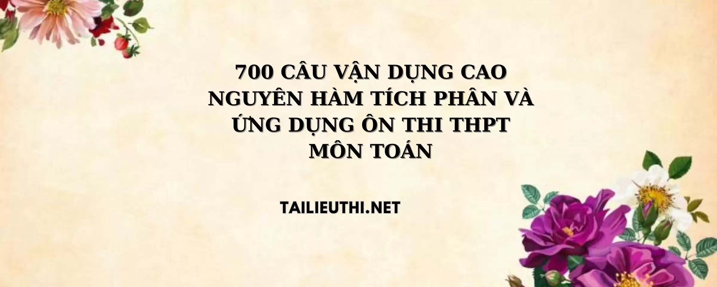 700 CÂU VẬN DỤNG CAO NGUYÊN HÀM TÍCH PHÂN VÀ ỨNG DỤNG ÔN THI THPT MÔN TOÁN