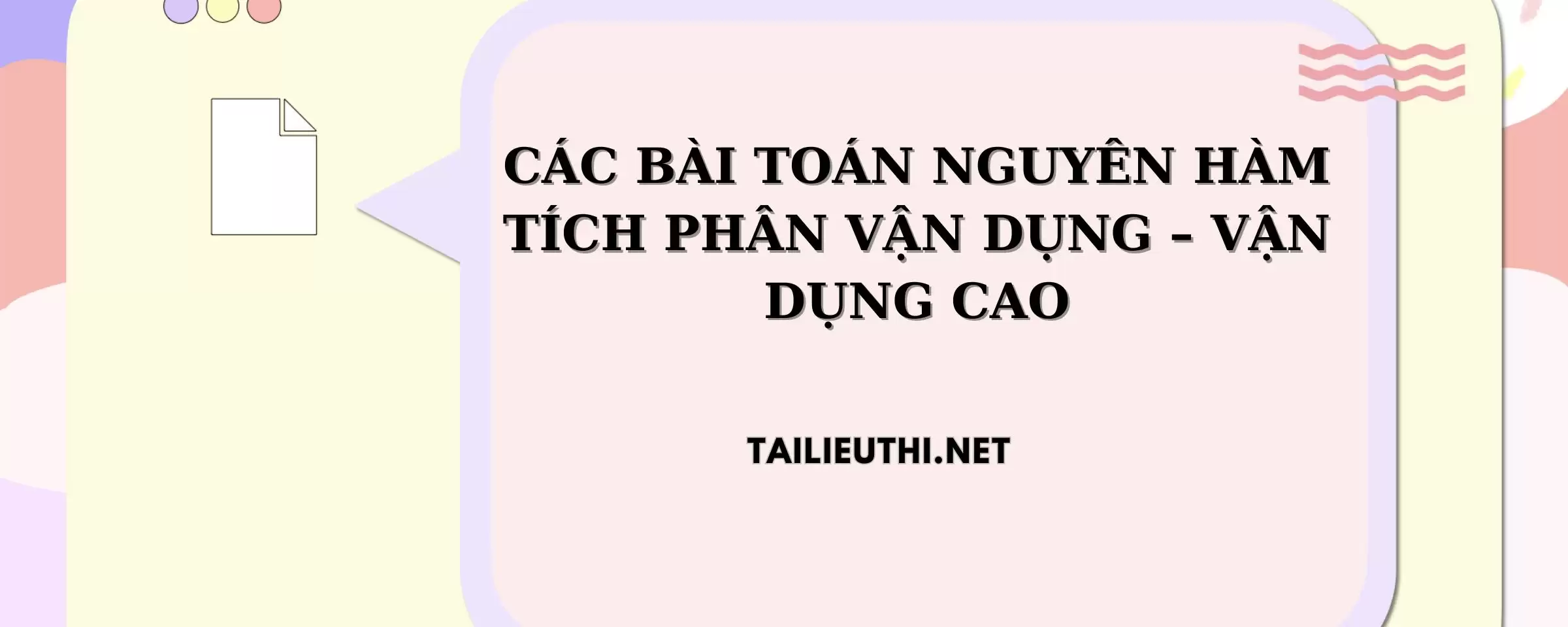 CÁC BÀI TOÁN NGUYÊN HÀM TÍCH PHÂN VẬN DỤNG – VẬN DỤNG CAO