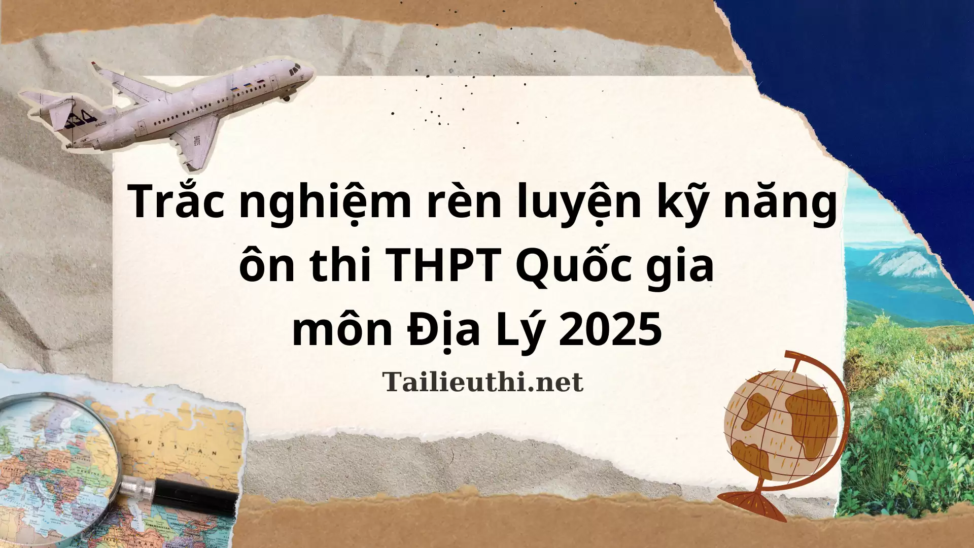 TRẮC NGHIỆM RÈN LUYỆN KĨ NĂNG ÔN THI THPT QUỐC GIA MÔN ĐỊA LÝ 2025