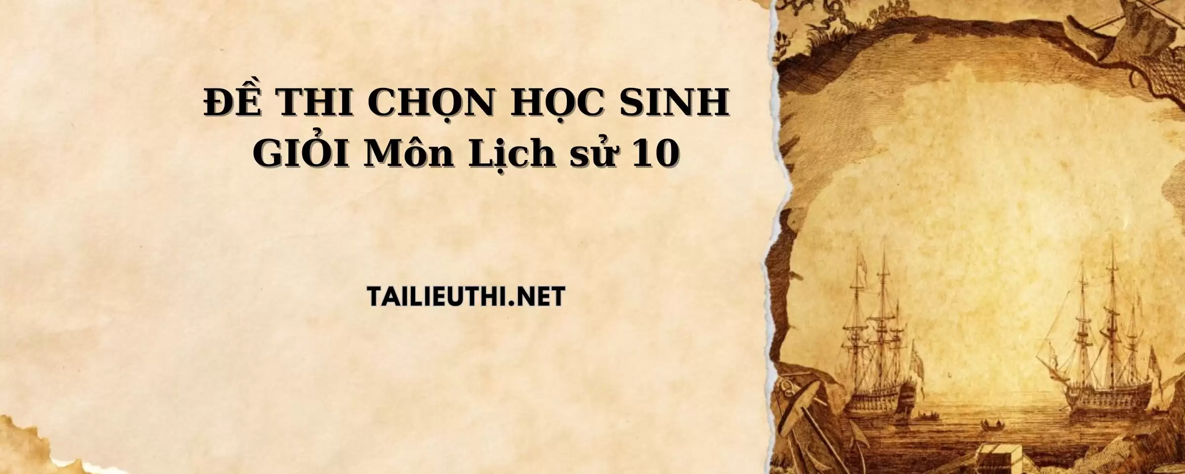 50 ĐỀ THI CHỌN HỌC SINH GIỎI Môn Lịch sử 10