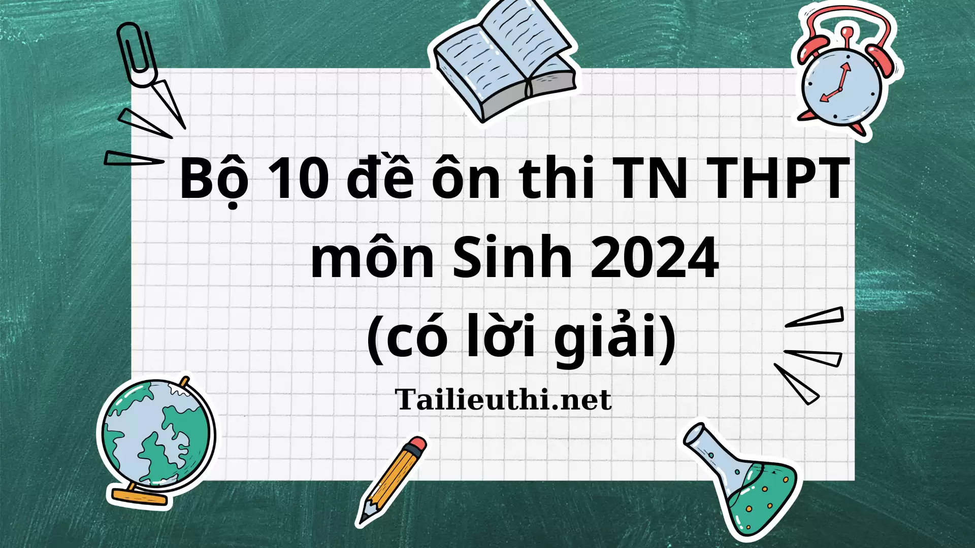 BỘ 10 ĐỀ ÔN THI TN THPT MÔN SINH 2024 (CÓ LỜI GIẢI CHI TIẾT)