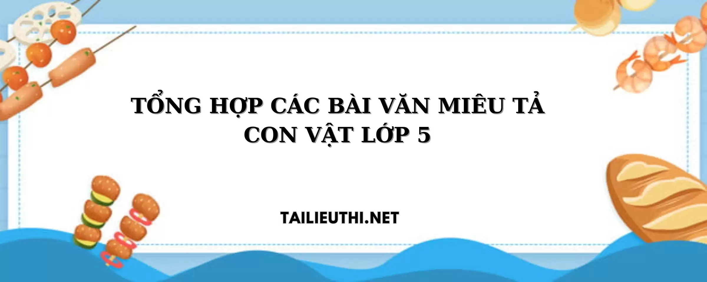 TỔNG HỢP CÁC BÀI VĂN MIÊU TẢ CON VẬT LỚP 5.