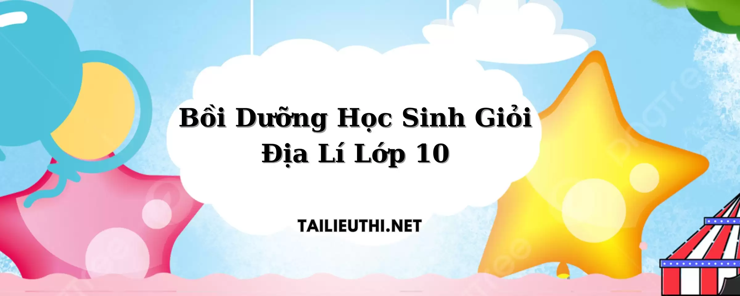 Bồi dưỡng học sinh giỏi Địa lí lớp 10