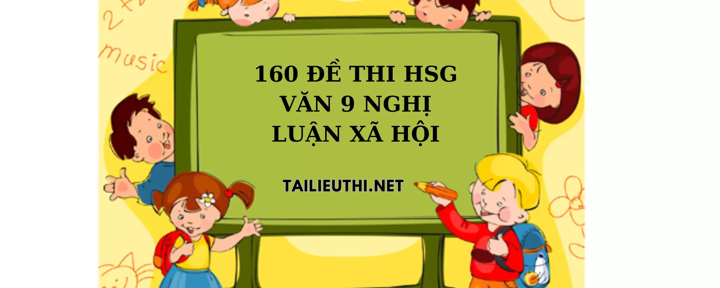 160 đề thi nghị luận xã hội văn lớp 9 hay nhất