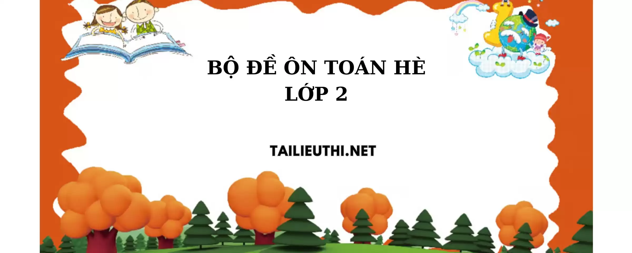 Bộ đề ôn toán lớp 2 hè