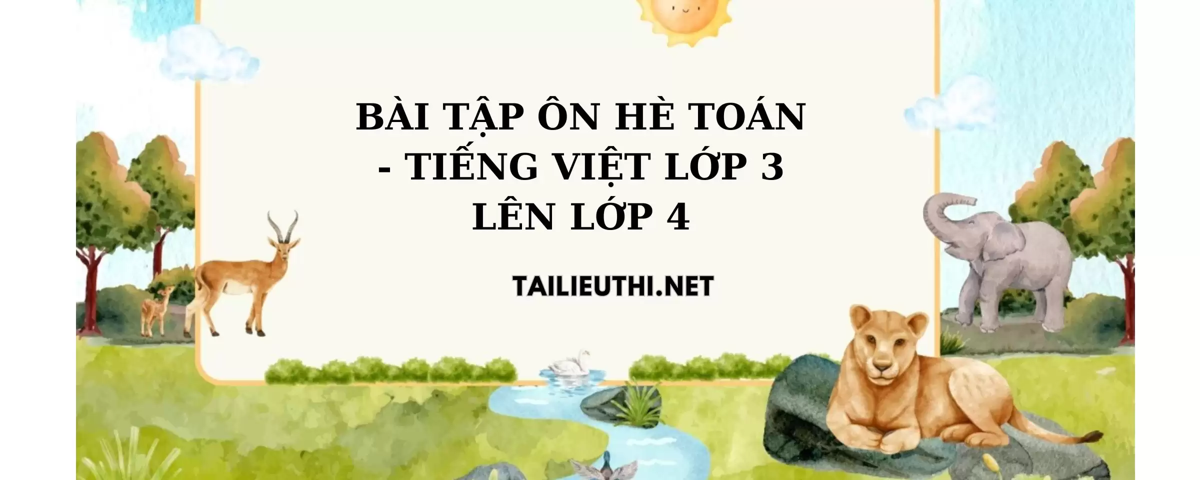 Bài tập ôn hè toán - tiếng việt lớp 3 lên lớp 4