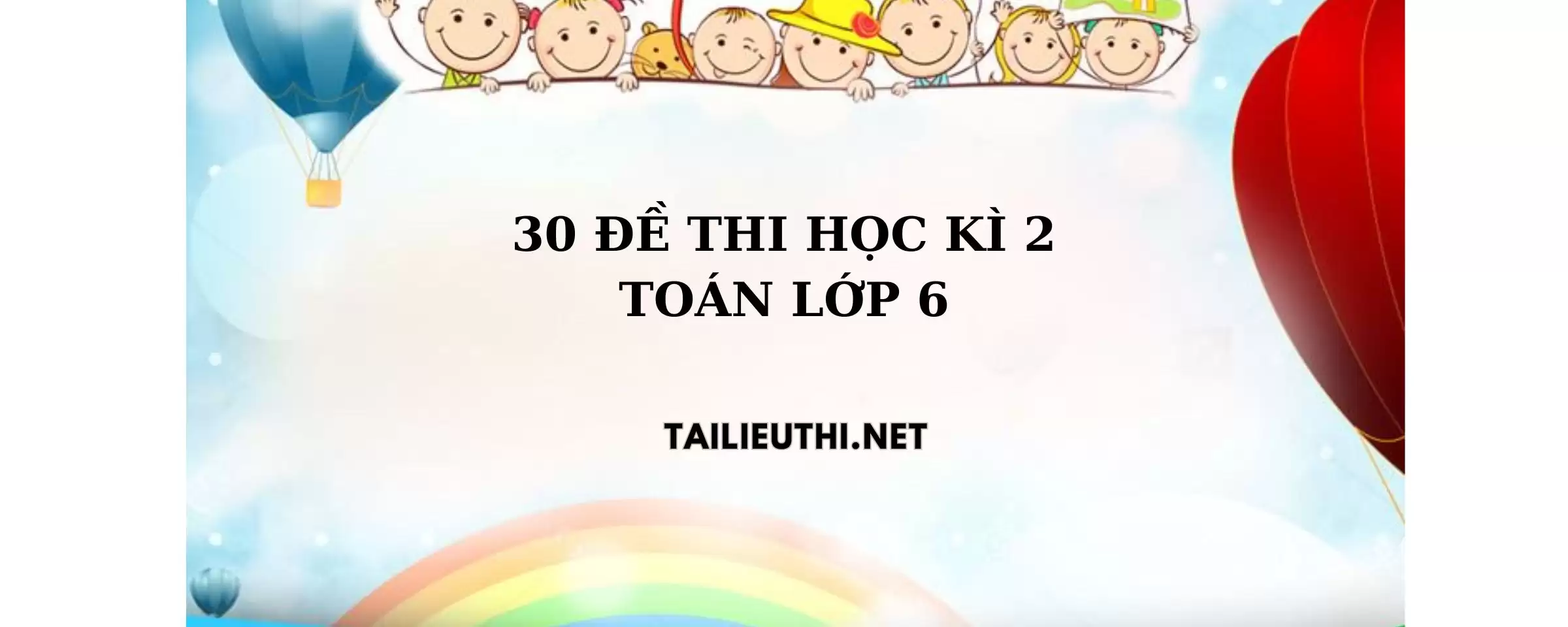 30 đề thi giữa HK2 Toán lớp 6