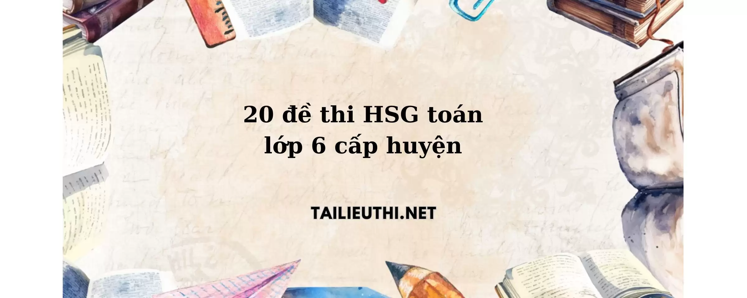 20 đề thi hsg toán 6 cấp huyện