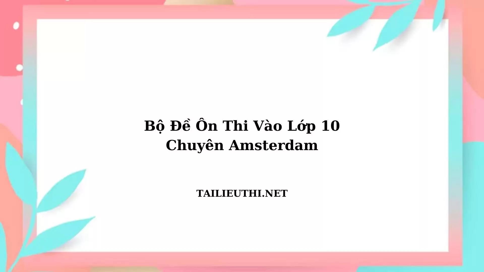 Bộ đề ôn thi vào lớp 10 chuyên