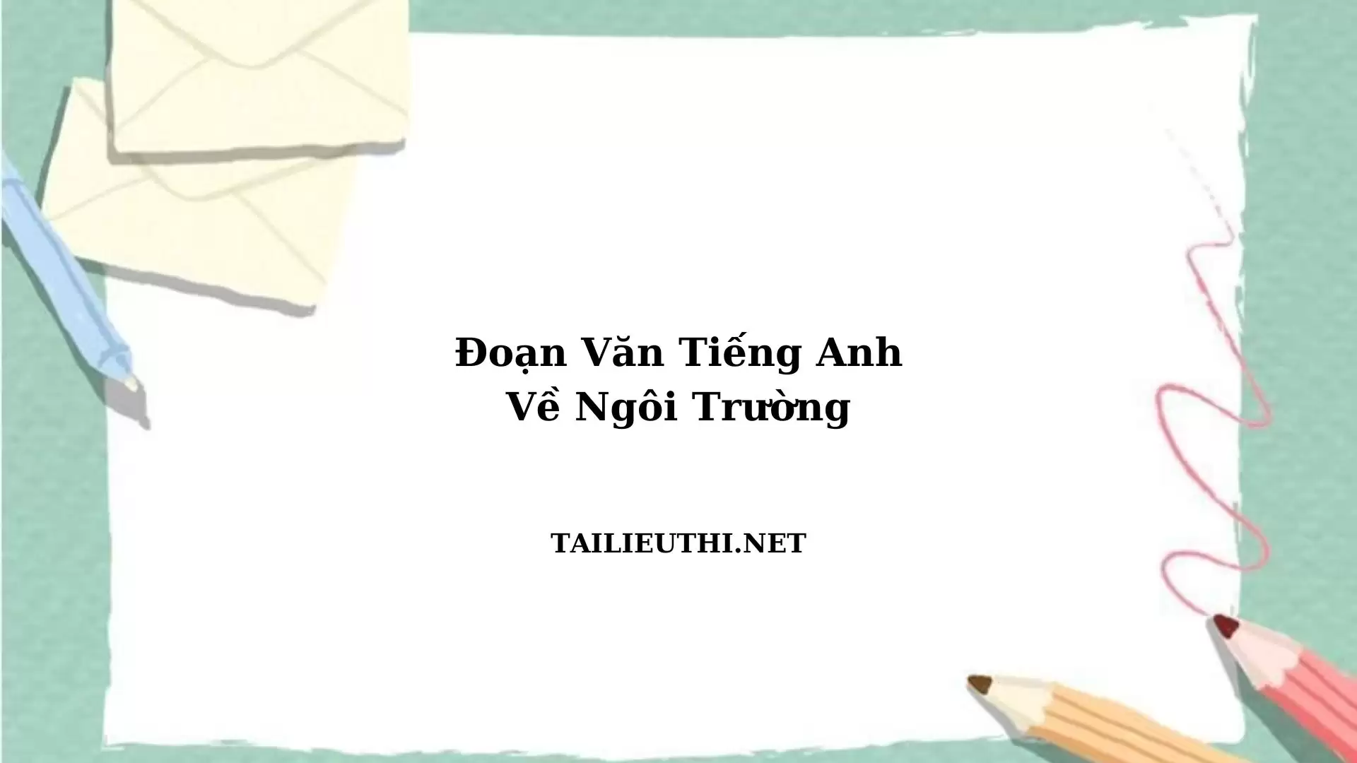 Đoạn văn tiếng anh về ngôi trường