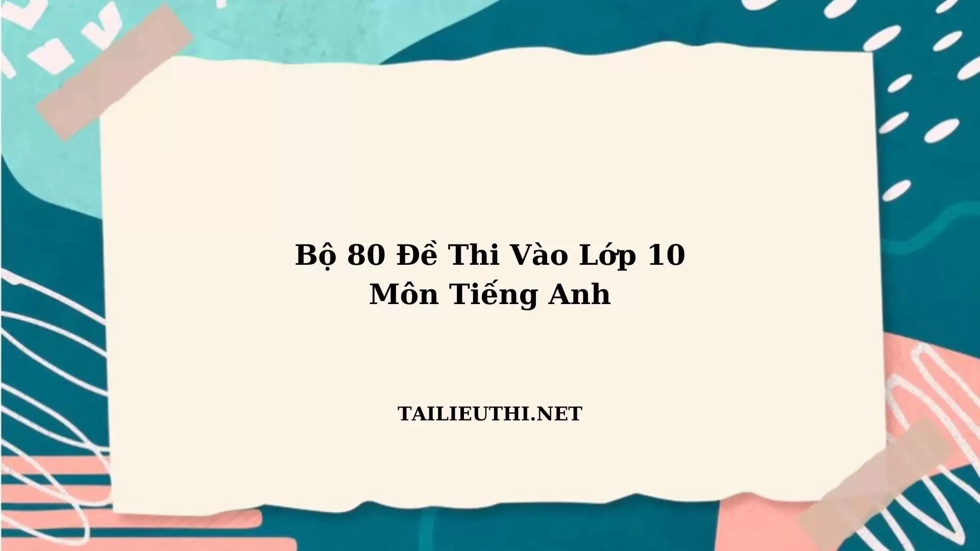 80 đề thi vào 10 môn tiếng anh