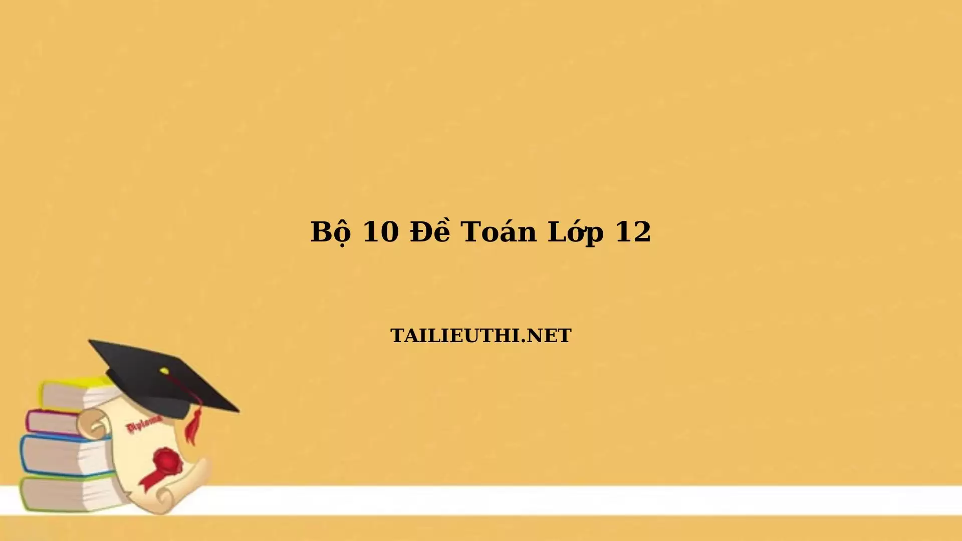 10 đề toán lớp 12 phần 1