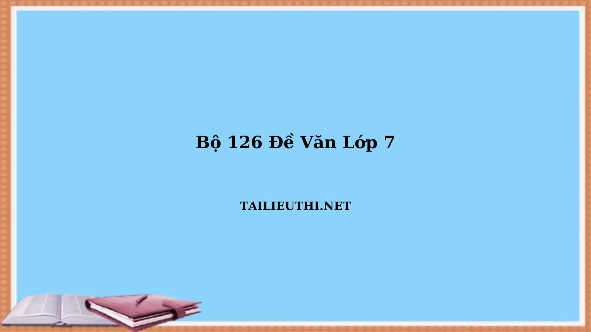 126 đề ôn văn lớp 7