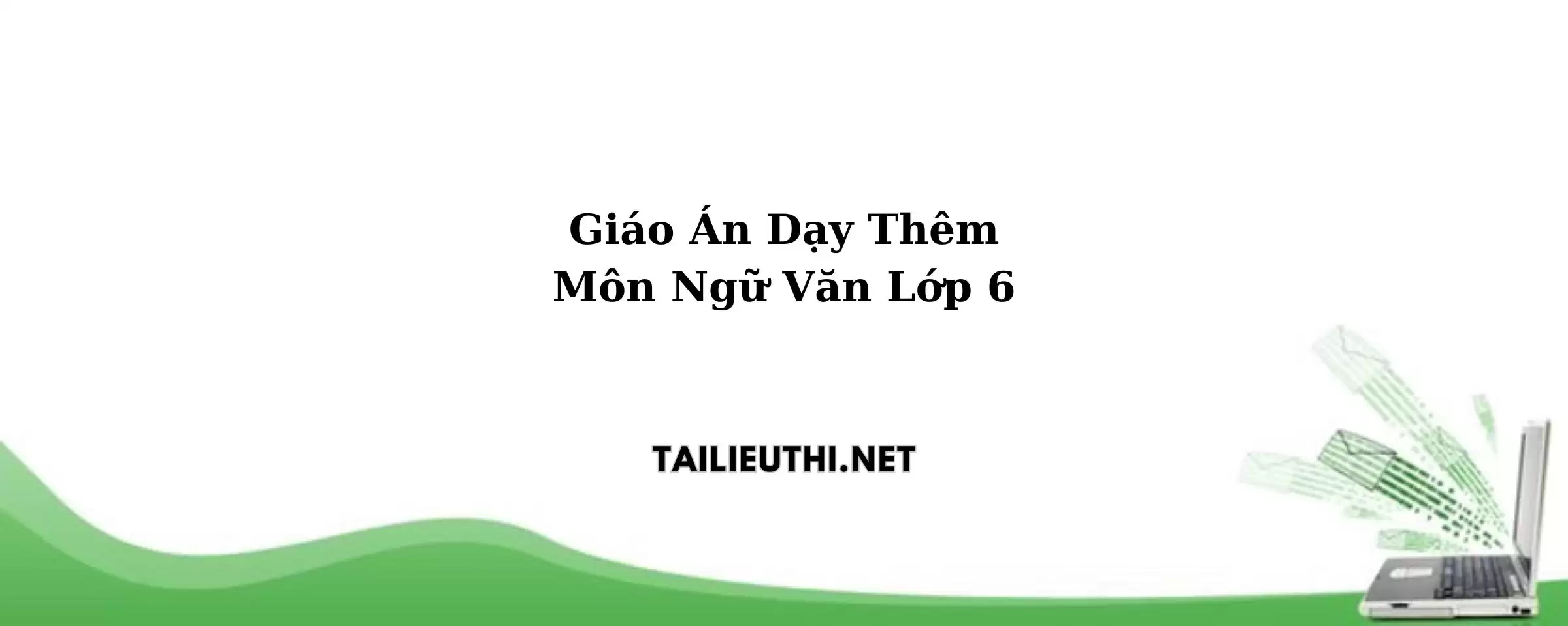 Giáo án học thêm ngữ văn lớp 6