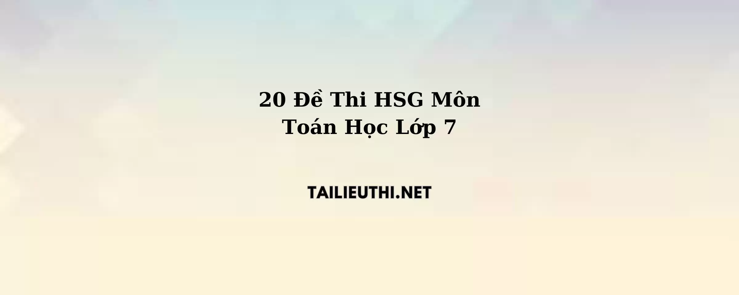 20 đề ôn học sinh giỏi môn toán lớp 7