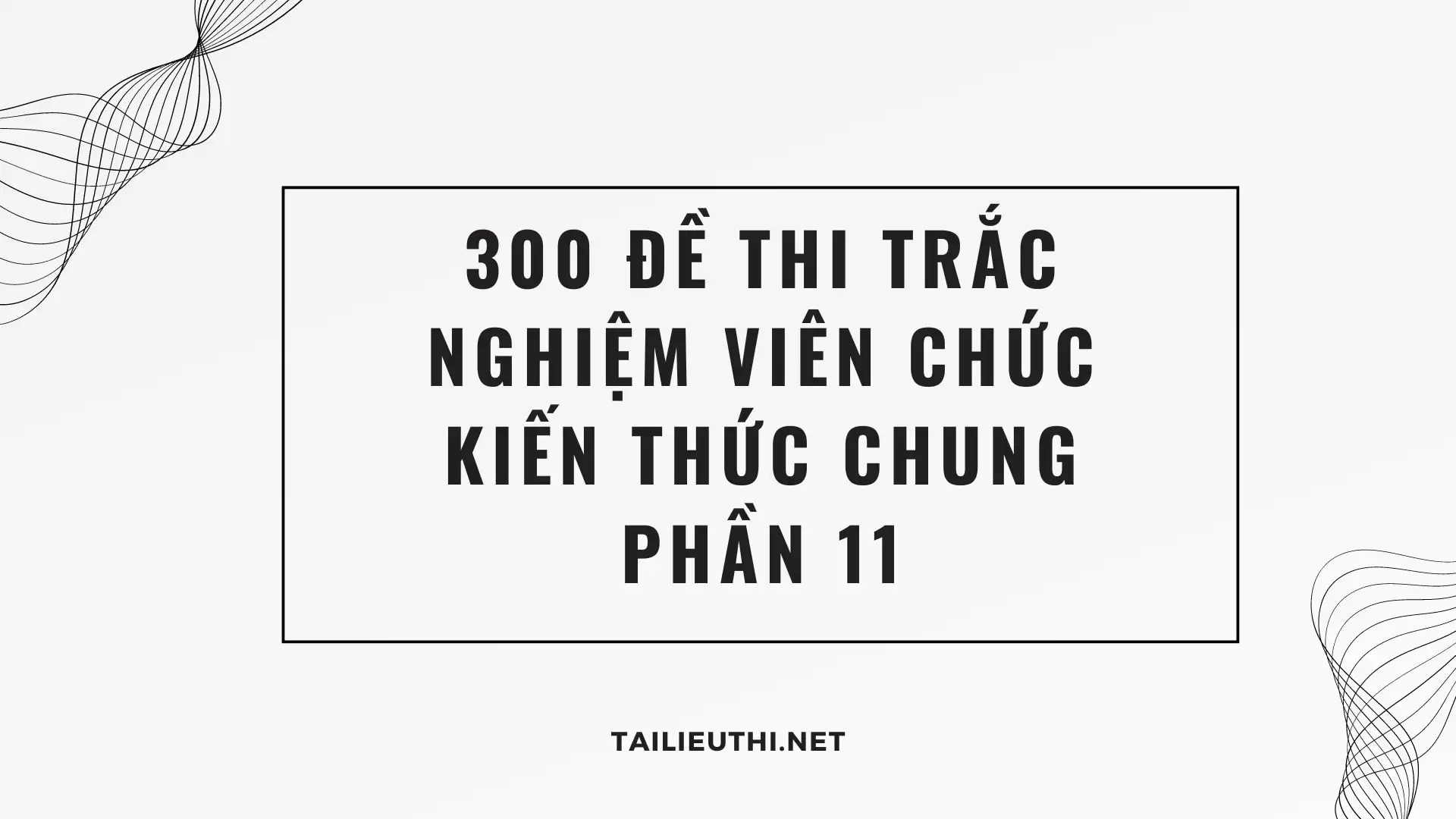 300 đề thi trắc nghiệm viên chức kiến thức chung phần 11