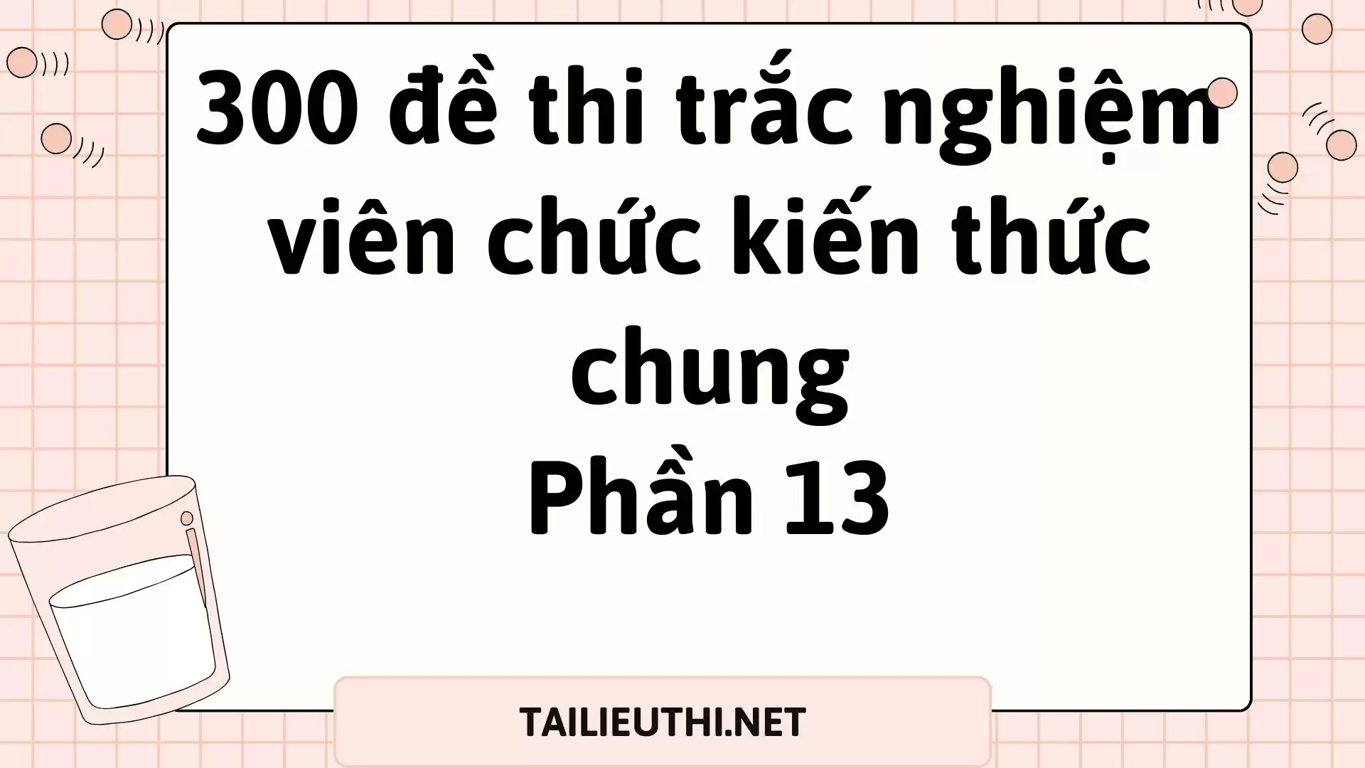 300 đề thi trắc nghiệm viên chức kiến thức chung phần 13