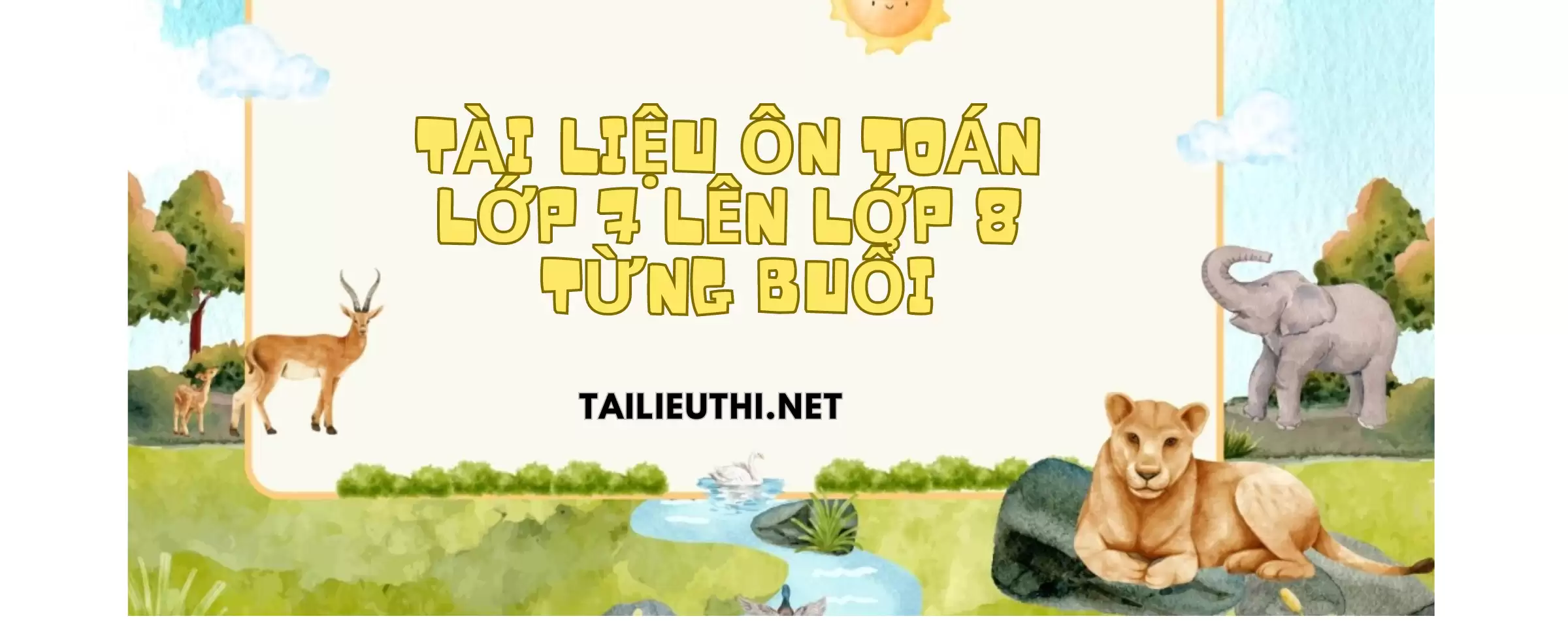 Tài liệu toán lớp 7 lên lớp 8 theo từng buổi