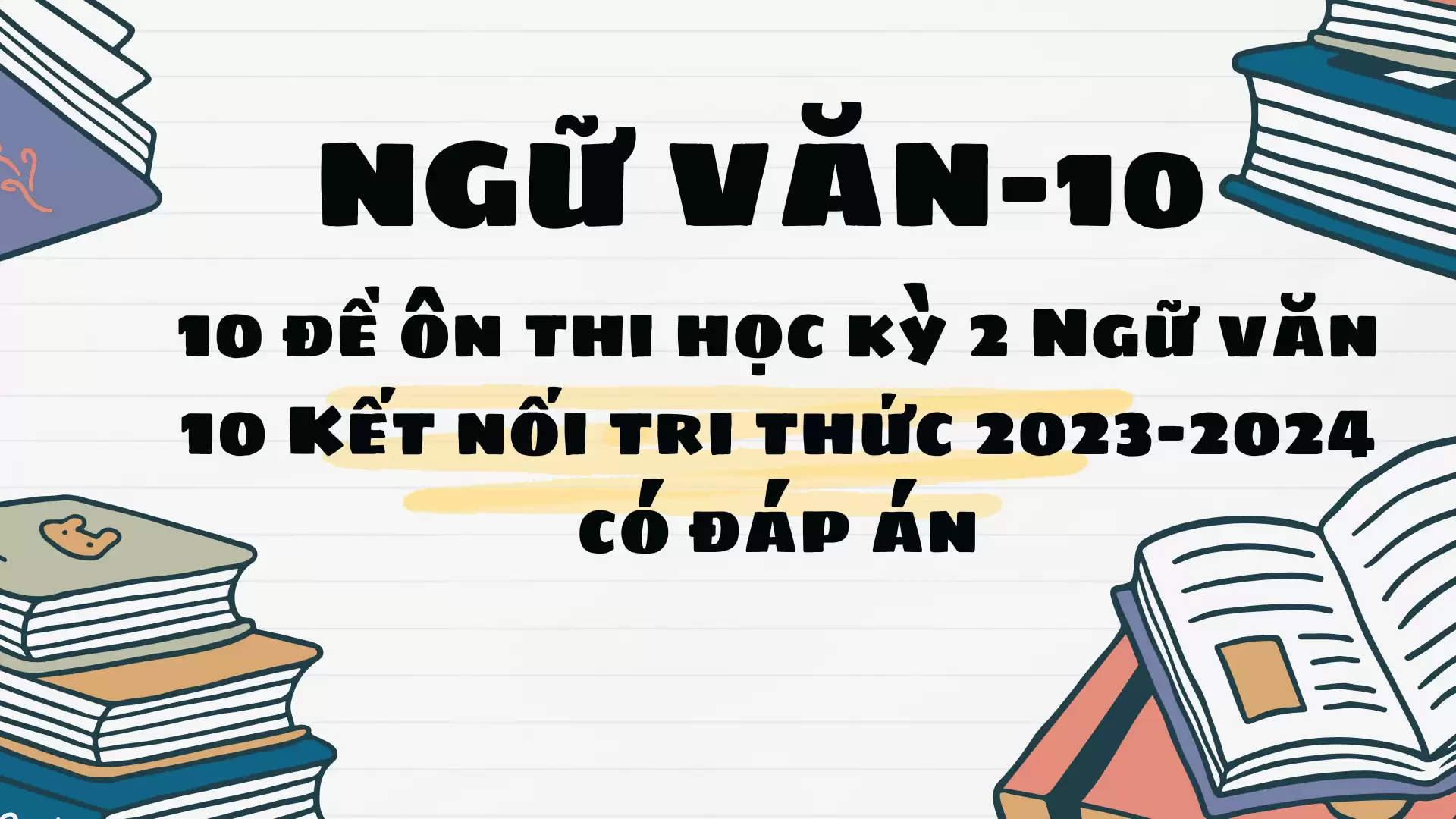 10 đề ôn thi học kỳ 2 Ngữ văn 10 có đáp án