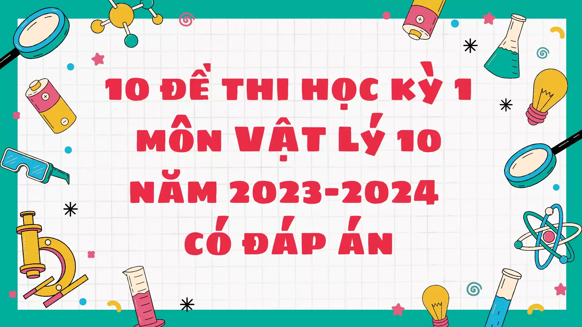 10 đề thi học kỳ 1 môn Lý 10 có đáp án