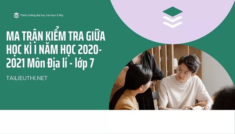 MA TRẬN KIỂM TRA GIỮA HỌC KÌ I NĂM HỌC 2020-2021 Môn Địa lí - lớp 7