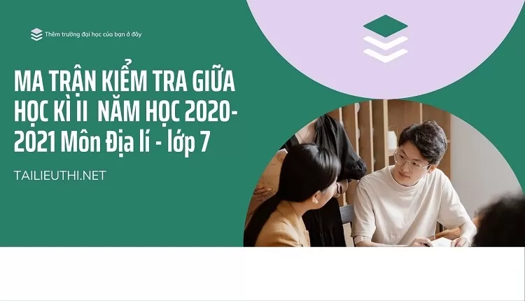 MA TRẬN KIỂM TRA GIỮA HỌC KÌ II  NĂM HỌC 2020-2021 Môn Địa lí - lớp 7