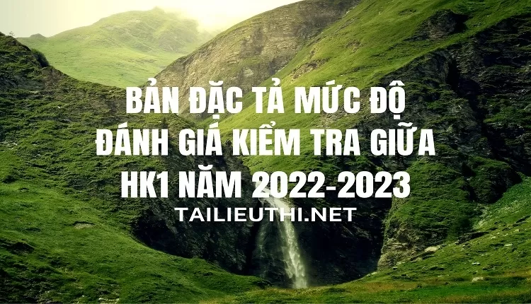 bản đặc tả mức độ đánh giá kiểm tra giữa HK1 năm 2022-2023