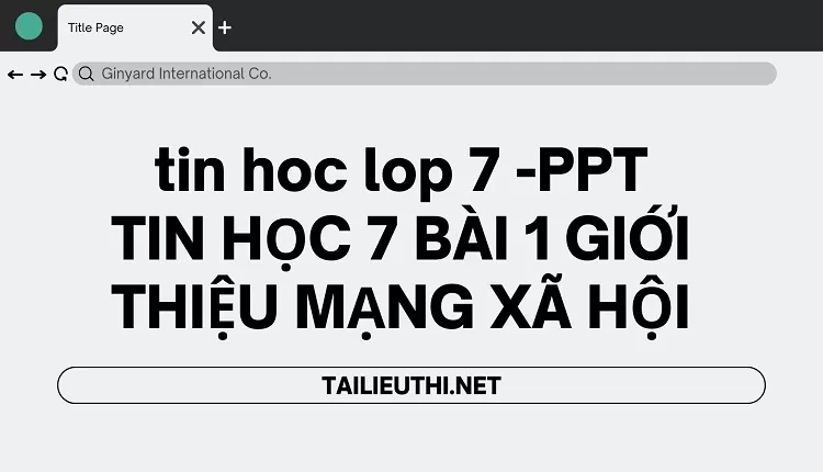 tin hoc lop 7 -PPT TIN HỌC 7 BÀI 1 GIỚI THIỆU MẠNG XÃ HỘI