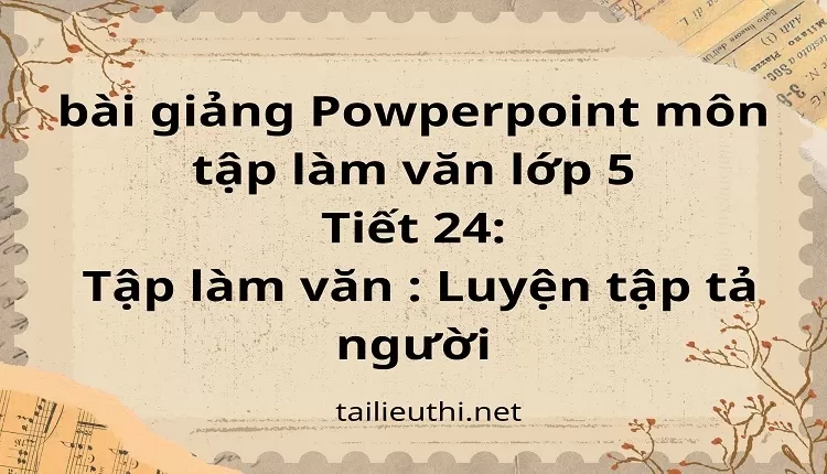 Tiết 24:Tập làm văn : Luyện tập tả người