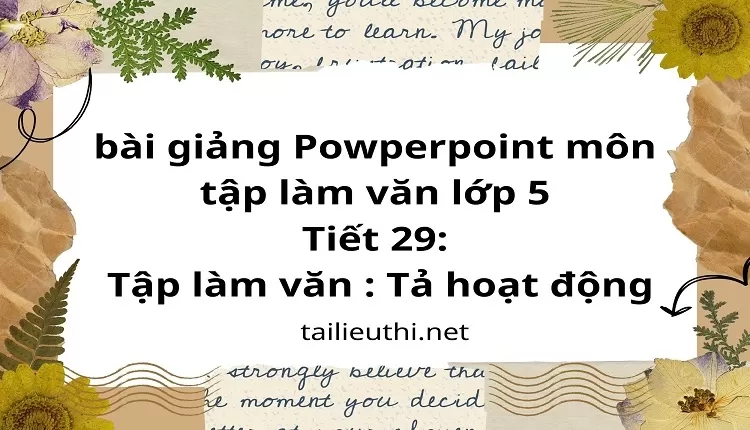 Tiết 29:Tập làm văn : Tả hoạt động