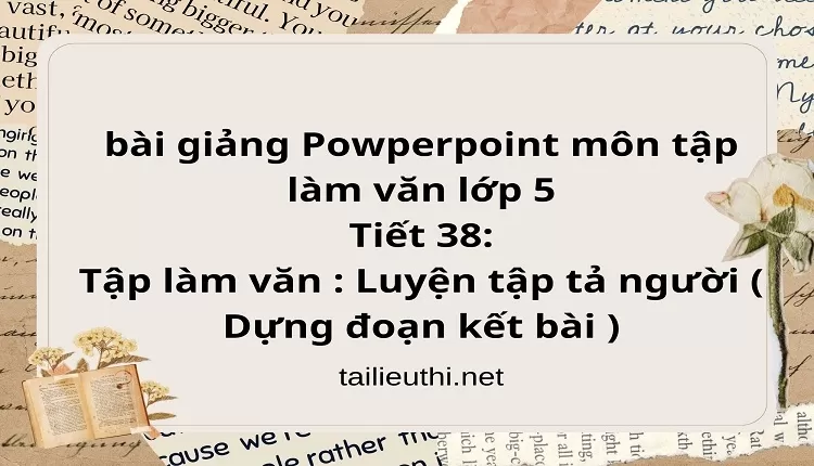 Tiết 38:Tập làm văn : Luyện tập tả người ( Dựng đoạn kết bài )