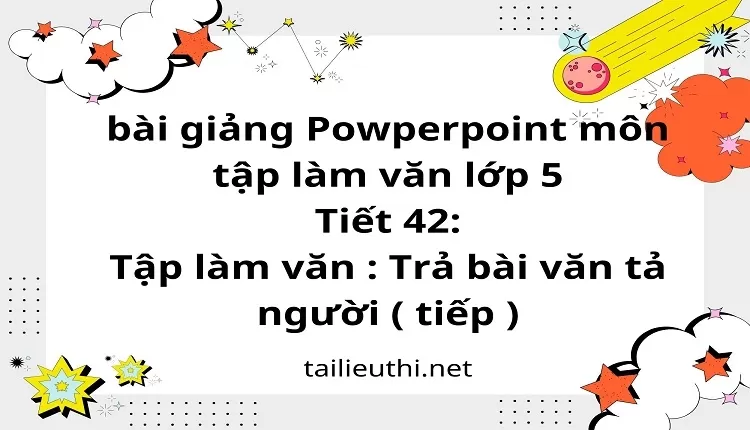 Tiết 42:Tập làm văn : Trả bài văn tả người ( tiếp )