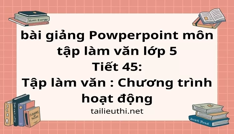 Tiết 45:Tập làm văn : Chương trình hoạt động