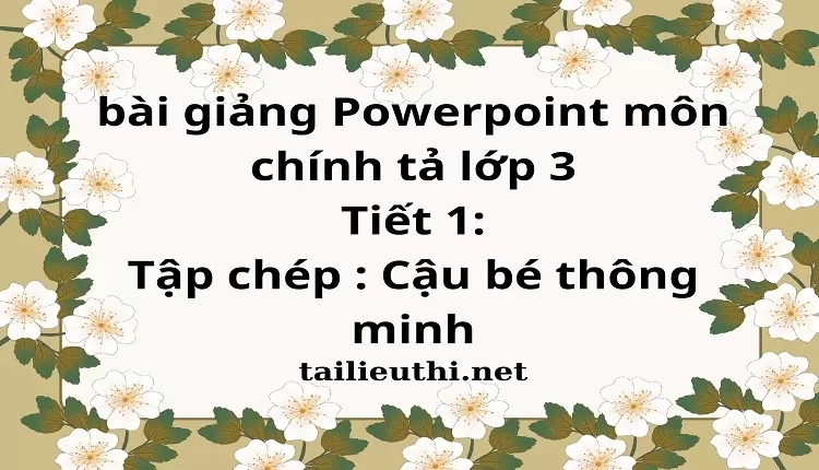 Tiết 1:Tập chép : Cậu bé thông minh