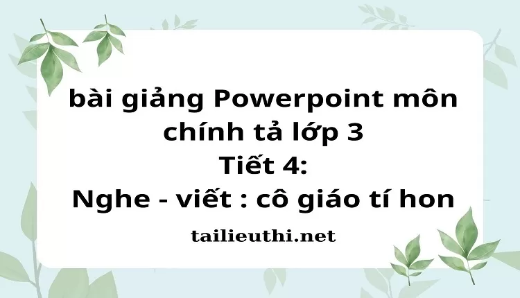 Tiết 4: Nghe - viết : cô giáo tí hon