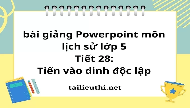 Tiết 28:Tiến vào dinh độc lập