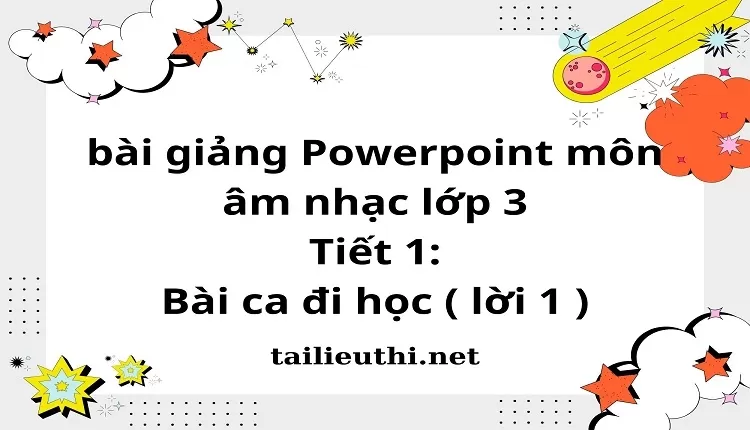 Tiết 1:Bài ca đi học ( lời 1 )